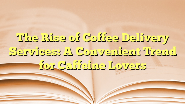 The Ultimate Guide to Finding the Best Coffee in Your Area