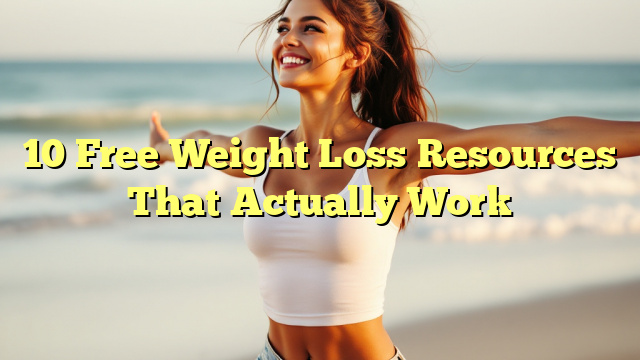 10 Free Weight Loss Resources That Actually Work