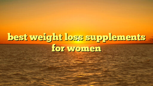 best weight loss supplements for women