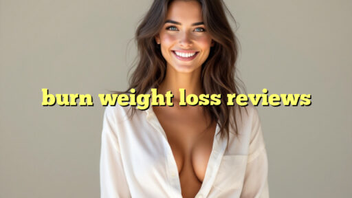 burn weight loss reviews