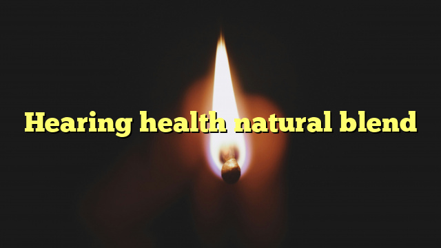 Hearing health natural blend