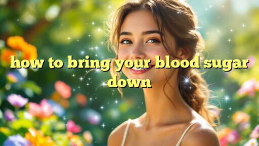 how to bring your blood sugar down
