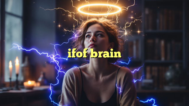ifof brain