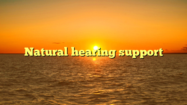 Natural hearing support