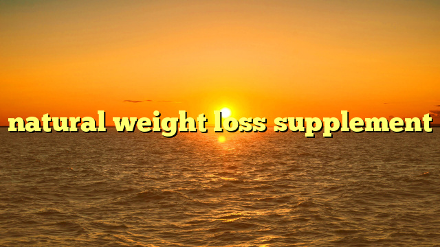 natural weight loss supplement