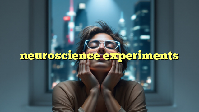 neuroscience experiments