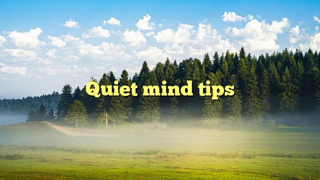 Quiet mind tips