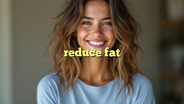 reduce fat