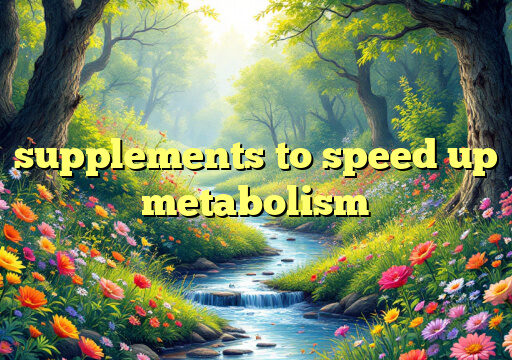 supplements to speed up metabolism