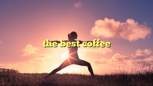 the best coffee