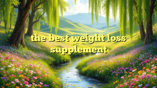 the best weight loss supplement