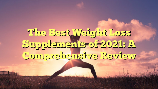 The Top 10 Fat Burners for Effective Weight Loss