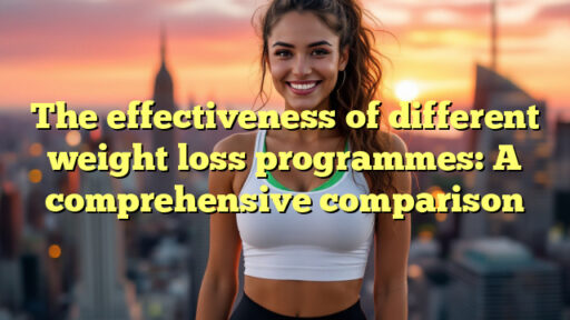 The effectiveness of different weight loss programmes: A comprehensive comparison