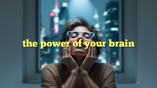 the power of your brain