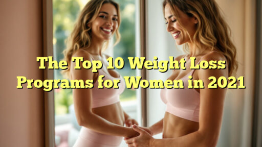 The Top 10 Weight Loss Programs for Women in 2021