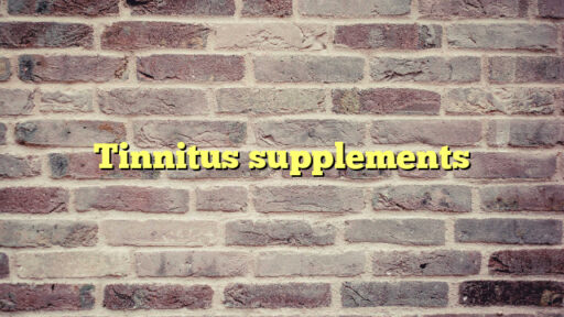 Tinnitus supplements