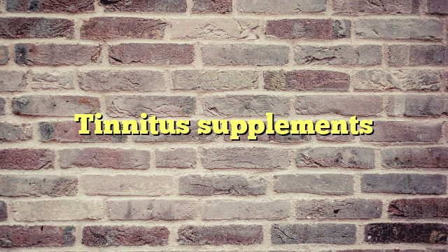 Tinnitus supplements