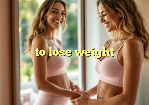 to lose weight