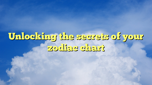 Unlocking the secrets of your zodiac chart