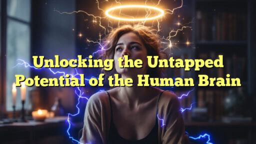 Unlocking the Untapped Potential of the Human Brain