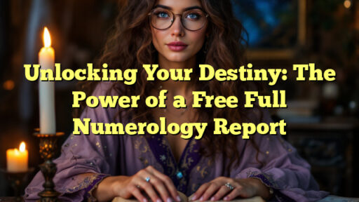 Unlocking Your Destiny: The Power of a Free Full Numerology Report