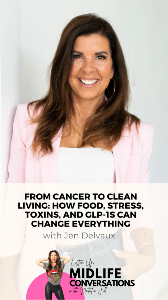 From Cancer to Clean Living: How Food, Stress, Toxins, and GLP-1s Can Change Everything with Jen Delvaux